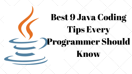 Best 9 Java Coding Tips Every Programmer Should Know