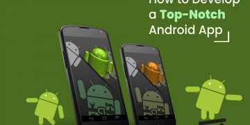 How to Develop a Top-notch Android App