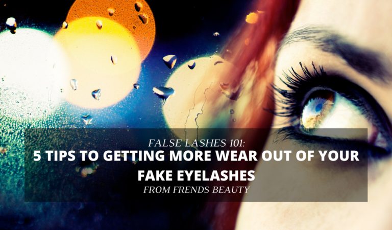 5 Tips to Getting More Wear Out of Your Fake Eyelashes