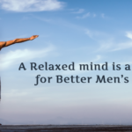 A relaxed mind is a keyword for better men’s health