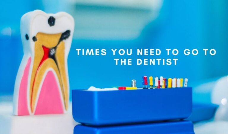 Times You Need to Go to the Dentist