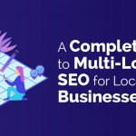 The Complete Local SEO Guide For Multiple Locations And Franchises