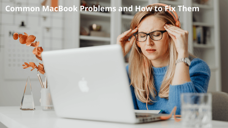 Common MacBook Problems and How to Fix Them