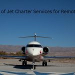 The Benefits of Jet Charter Services for Remote Locations