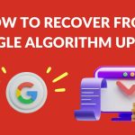 How to Recover from a Google Algorithm Penalty: A Roadmap to Regain Search Rankings