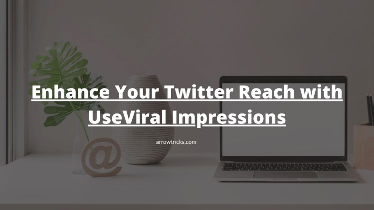 Enhance Your Twitter Reach with UseViral Impressions