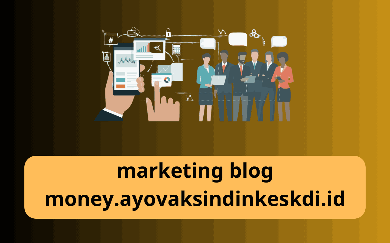 Marketing blog Money.ayovaksindinkeskdi.id